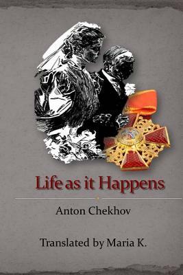 Life as it happens by Anton Chekhov