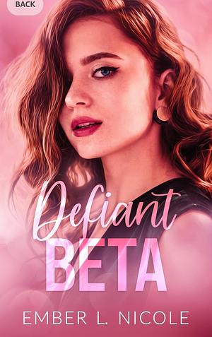 Defiant Beta by Ember L. Nicole