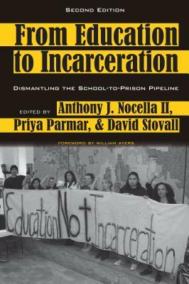 From Education to Incarceration; Dismantling the School-to-Prison Pipeline, Second Edition by 