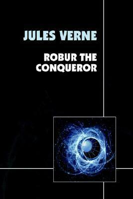 Robur the Conqueror by Jules Verne