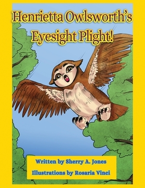 Henrietta Owlsworth's Eyesight Plight! by Sherry Jones