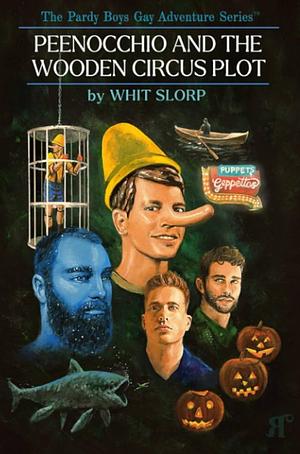 Peenocchio and the Wooden Circus Plot by Whit Slorp
