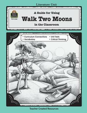 A Guide for Using Walk Two Moons in the Classroom by Melissa Hart