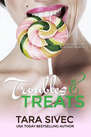 Troubles and Treats by Tara Sivec