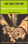 You Can't Eat Gnp: Economics As Though Ecology Mattered by Eric A. Davidson