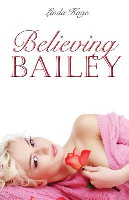 Believing Bailey by Linda Kage