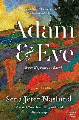 Adam & Eve by Sena Jeter Naslund