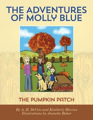 The Adventures of Molly Blue: The Pumpkin Patch by A. H. DeVito, Kimberly Blevins