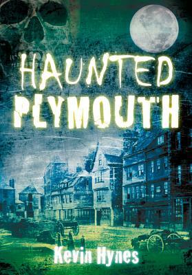 Haunted Plymouth by Kevin Hynes