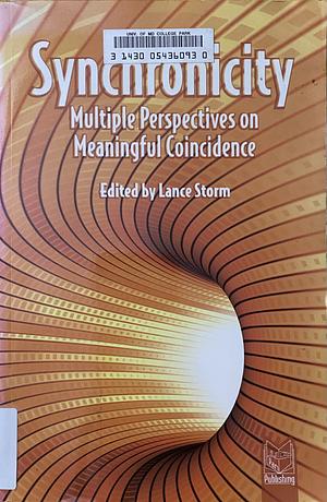 Synchronicity: Multiple Perspectives on Meaningful Coincidence by Lance Storm