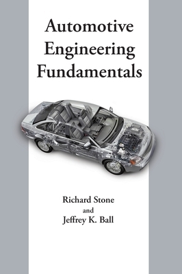 Automotive Engineering Fundamentals by Richard Stone, Jeffrey K. Ball