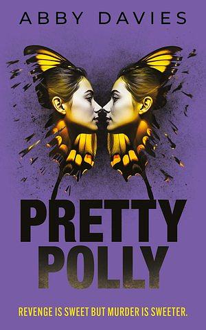 Pretty Polly: A twisty, gripping psychological suspense thriller that will keep you guessing! by Abby Davies