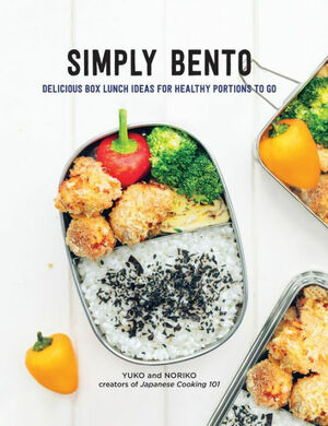 Simply Bento: Delicious Box Lunch Ideas for Healthy Portions to Go by Yuko, Noriko