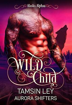 Wild Child by Aurora Shifters, Tamsin Ley