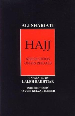 Hajj Reflection on Its Rituals by Sayyid Gulzar Haider, Ali Shariati