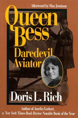 Queen Bess: Daredevil Aviator by Doris L. Rich