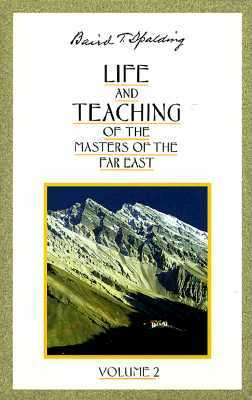 Life and Teaching of the Masters of the Far East by Baird T. Spalding