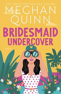 Bridesmaid Undercover by Meghan Quinn