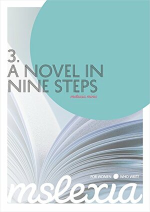 A Novel in Nine Steps (mslexia minis) by Jenny Newman, Debbie Taylor