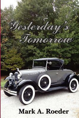 Yesterday's Tomorrow by Mark A. Roeder