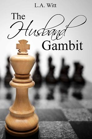 The Husband Gambit by L.A. Witt