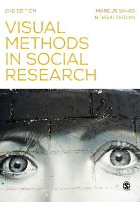 Visual Methods in Social Research by David Zeitlyn, Marcus Banks