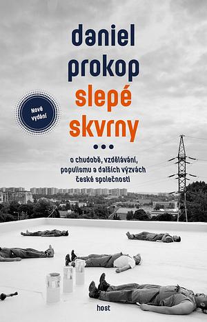 Slepé skvrny: o chudobě, vzdělávání, populismu a dalších výzvách české společnosti by Daniel Prokop