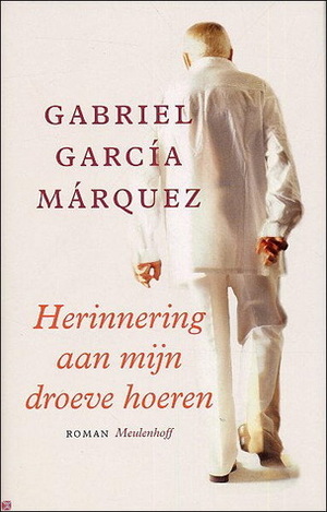 Herinnering aan mijn droeve hoeren by Gabriel García Márquez, Mariolein Sabarte Belacortu