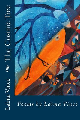 The Cosmic Tree: Poems by Laima Vince by Laima Vince