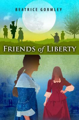 Friends of Liberty by Beatrice Gormley