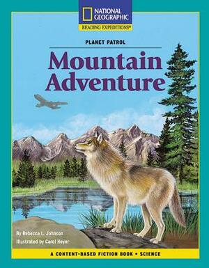 Content-Based Chapter Books Fiction (Science: Planet Patrol): Mountain Adventure by Rebecca L. Johnson