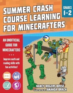 Summer Crash Course Learning for Minecrafters: From Grades 1 to 2 by Nancy Rogers Bosse