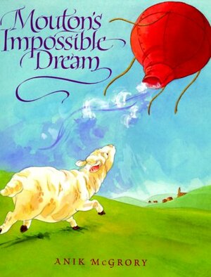 Mouton's Impossible Dream by Anik Scannell McGrory