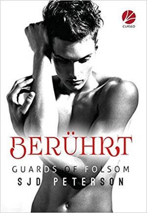 Berührt - Guards of Folsom by SJD Peterson