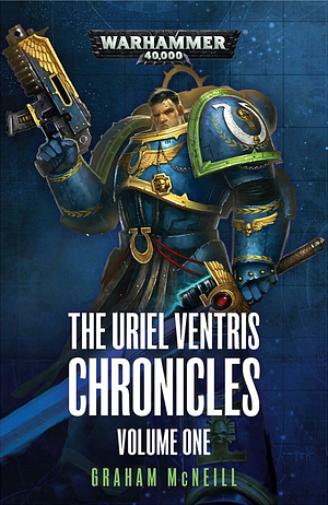 The Uriel Ventris Chronicles: Volume One by Graham McNeill