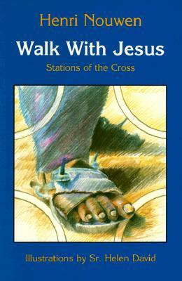 Walk with Jesus: Stations of the Cross by Henri J.M. Nouwen, Helen David