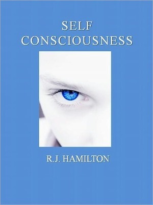 Self Consciousness by R.J. Hamilton