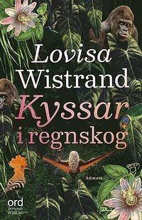 Kyssar i regnskog by Lovisa Wistrand