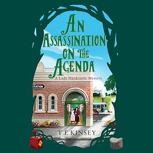 An Assassination on the Agenda by T E Kinsey