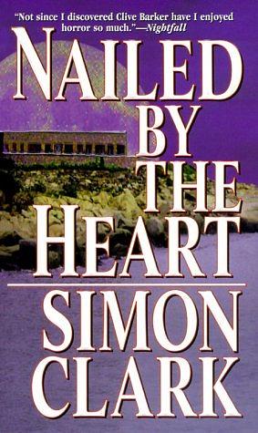 Nailed by the Heart by Simon Clark