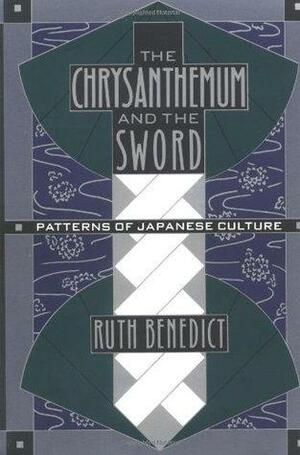 The Chrysanthemum and the Sword: Patterns of Japanese Culture by Ruth Benedict