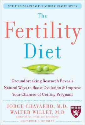 The Fertility Diet by Patrick J. Skerrett, Walter C. Willett, Jorge E. Chavarro