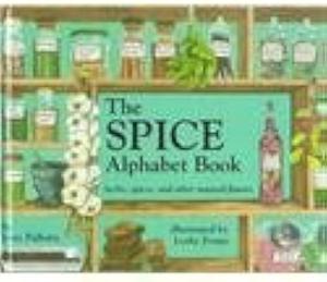 Spice Alphabet Book: Herbs, Spices, and Other Natural Flavors by Leslie Evans, Jerry Pallotta, Jerry Pallotta