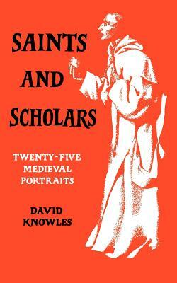 Saints and Scholars by David Knowles, Knowles David