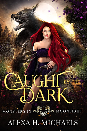 Caught By The Dark by Alexa H. Michaels