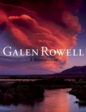 Galen Rowell: A Retrospective by Robert Roper, Sierra Club Books, Galen A. Rowell, Andy Grundberg, Tom Brokaw