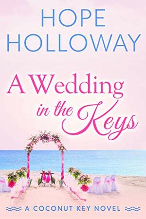 A Wedding in the Keys by Hope Holloway