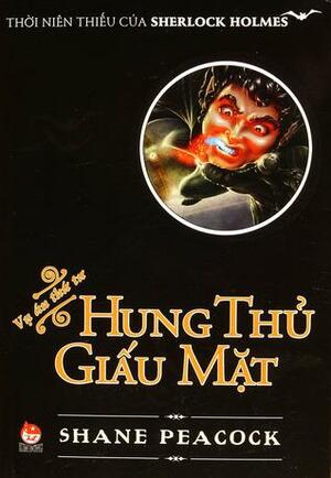 Hung Thủ Giấu Mặt by Hoàng Anh, Shane Peacock