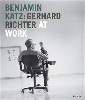 Benjamin Katz: Gerhard Richter at Work by Stephan Von Wiese, Wilfried Wiegand, Paul Moorhouse