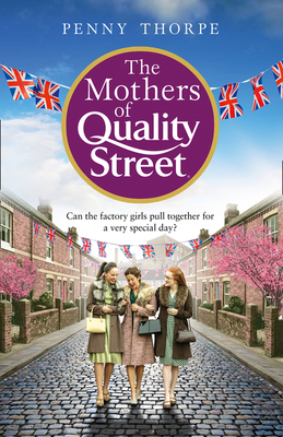 The Mothers of Quality Street (Quality Street, Book 2) by Penny Thorpe